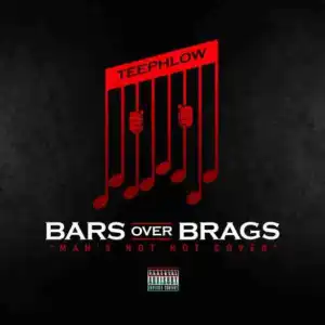 Teephlow - Bars over Brags (Man’s Not Hot Cover)